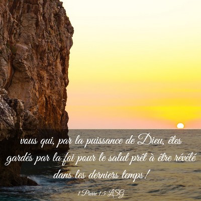 Picture 03 - 1 Pierre 1:5 LSG - vous qui, par la puissance de Dieu, êtes gardés - Bible Verse Picture