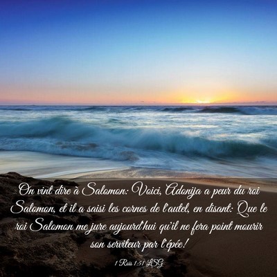 Picture 03 - 1 Rois 1:51 LSG - On vint dire à Salomon: Voici, Adonija a peur du - Bible Verse Picture