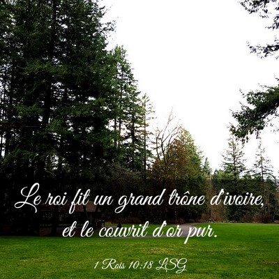 Picture 03 - 1 Rois 10:18 LSG - Le roi fit un grand trône d'ivoire, et le - Bible Verse Picture