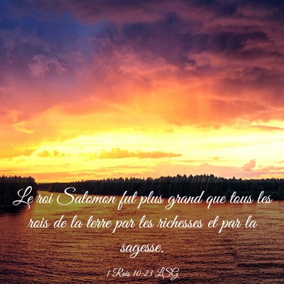 Picture 03 - 1 Rois 10:23 LSG - Le roi Salomon fut plus grand que tous les rois - Bible Verse Picture