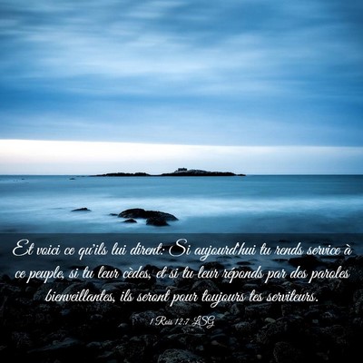Picture 03 - 1 Rois 12:7 LSG - Et voici ce qu'ils lui dirent: Si aujourd'hui tu - Bible Verse Picture