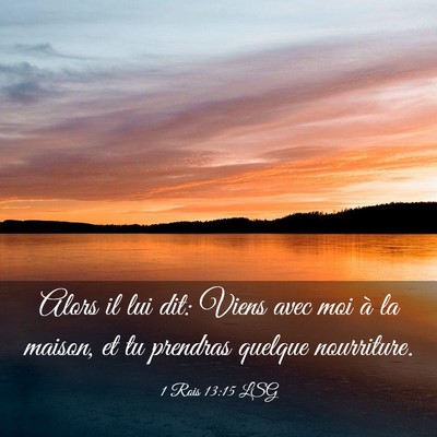 Picture 03 - 1 Rois 13:15 LSG - Alors il lui dit: Viens avec moi à la maison, et - Bible Verse Picture