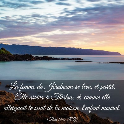 Picture 03 - 1 Rois 14:17 LSG - La femme de Jéroboam se leva, et partit. Elle - Bible Verse Picture