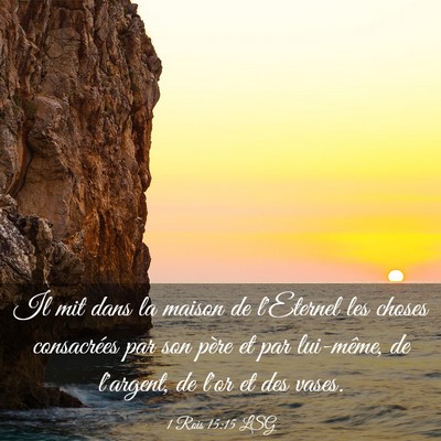 Picture 03 - 1 Rois 15:15 LSG - Il mit dans la maison de l'Eternel les choses - Bible Verse Picture