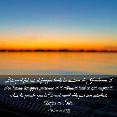 Picture 03 - 1 Rois 15:29 LSG - Lorsqu'il fut roi, il frappa toute la maison de - Bible Verse Picture
