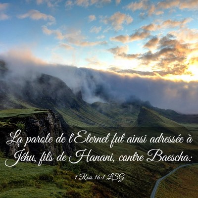 Picture 03 - 1 Rois 16:1 LSG - La parole de l'Eternel fut ainsi adressée à - Bible Verse Picture