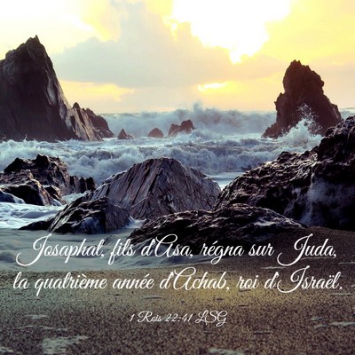 Picture 03 - 1 Rois 22:41 LSG - Josaphat, fils d'Asa, régna sur Juda, la - Bible Verse Picture