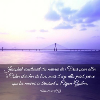 Picture 03 - 1 Rois 22:48 LSG - Josaphat construisit des navires de Tarsis pour - Bible Verse Picture