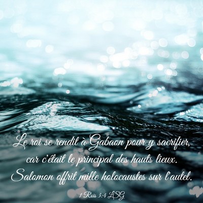 Picture 03 - 1 Rois 3:4 LSG - Le roi se rendit à Gabaon pour y sacrifier, car - Bible Verse Picture