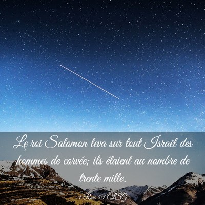 Picture 03 - 1 Rois 5:13 LSG - Le roi Salomon leva sur tout Israël des hommes - Bible Verse Picture
