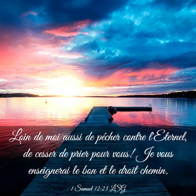 Picture 03 - 1 Samuel 12:23 LSG - Loin de moi aussi de pécher contre l'Eternel, de - Bible Verse Picture