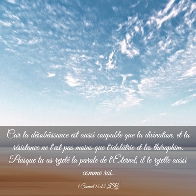Picture 03 - 1 Samuel 15:23 LSG - Car la désobéissance est aussi coupable que la - Bible Verse Picture