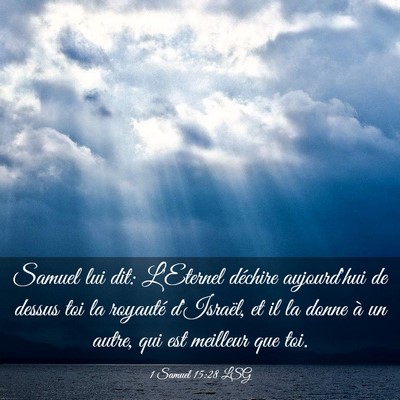 Picture 03 - 1 Samuel 15:28 LSG - Samuel lui dit: L'Eternel déchire aujourd'hui de - Bible Verse Picture