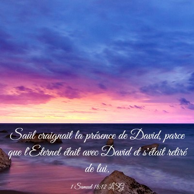 Picture 03 - 1 Samuel 18:12 LSG - Saül craignait la présence de David, parce que - Bible Verse Picture