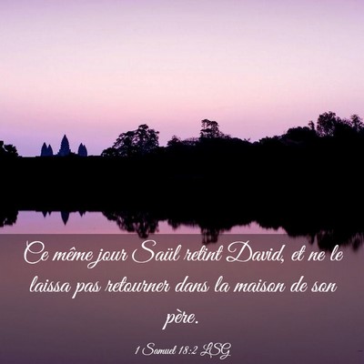Picture 03 - 1 Samuel 18:2 LSG - Ce même jour Saül retint David, et ne le laissa - Bible Verse Picture