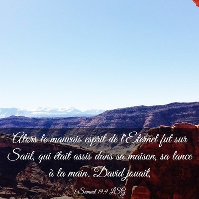 Picture 03 - 1 Samuel 19:9 LSG - Alors le mauvais esprit de l'Eternel fut sur - Bible Verse Picture