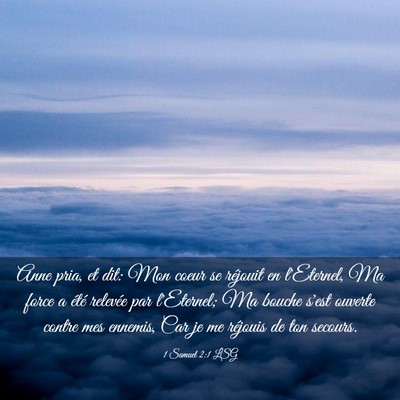 Picture 03 - 1 Samuel 2:1 LSG - Anne pria, et dit: Mon coeur se réjouit en - Bible Verse Picture