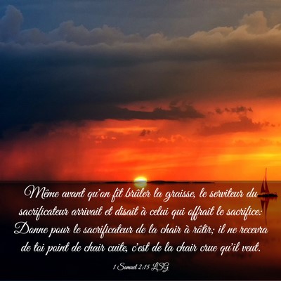 Picture 03 - 1 Samuel 2:15 LSG - Même avant qu'on fît brûler la graisse, le - Bible Verse Picture