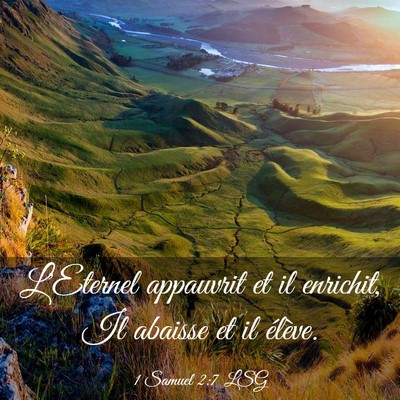 Picture 03 - 1 Samuel 2:7 LSG - L'Eternel appauvrit et il enrichit, Il abaisse et - Bible Verse Picture