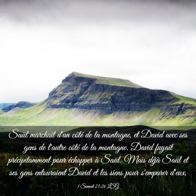 Picture 03 - 1 Samuel 23:26 LSG - Saül marchait d'un côté de la montagne, et - Bible Verse Picture