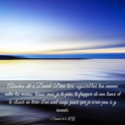 Picture 03 - 1 Samuel 26:8 LSG - Abischaï dit à David: Dieu livre aujourd'hui - Bible Verse Picture