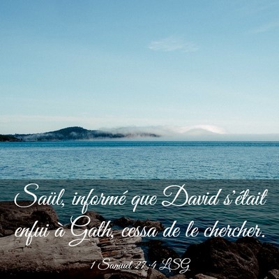 Picture 03 - 1 Samuel 27:4 LSG - Saül, informé que David s'était enfui à Gath, - Bible Verse Picture