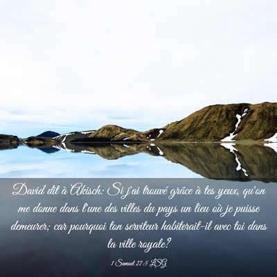 Picture 03 - 1 Samuel 27:5 LSG - David dit à Akisch: Si j'ai trouvé grâce à - Bible Verse Picture