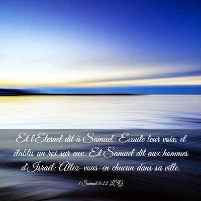 Picture 03 - 1 Samuel 8:22 LSG - Et l'Eternel dit à Samuel: Ecoute leur voix, et - Bible Verse Picture