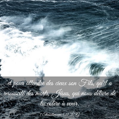Picture 03 - 1 Thessaloniciens 1:10 LSG - et pour attendre des cieux son Fils, qu'il a - Bible Verse Picture