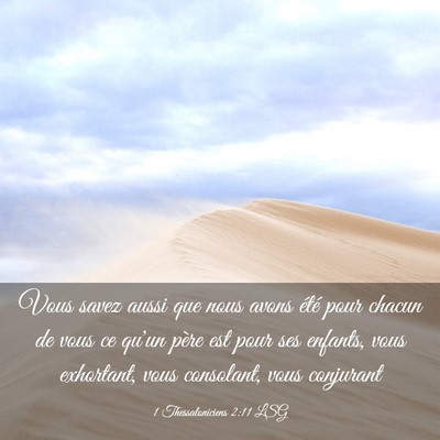 Picture 03 - 1 Thessaloniciens 2:11 LSG - Vous savez aussi que nous avons été pour chacun - Bible Verse Picture