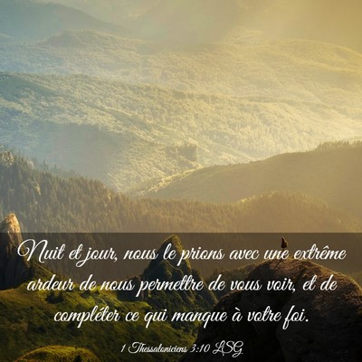 Picture 03 - 1 Thessaloniciens 3:10 LSG - Nuit et jour, nous le prions avec une extrême - Bible Verse Picture