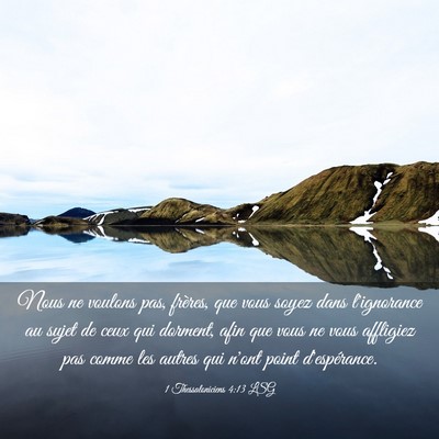 Picture 03 - 1 Thessaloniciens 4:13 LSG - Nous ne voulons pas, frères, que vous soyez dans - Bible Verse Picture