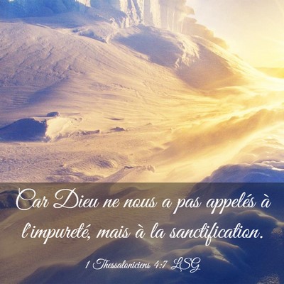 Picture 03 - 1 Thessaloniciens 4:7 LSG - Car Dieu ne nous a pas appelés à l'impureté, - Bible Verse Picture