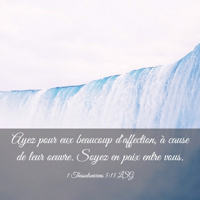 Picture 03 - 1 Thessaloniciens 5:13 LSG - Ayez pour eux beaucoup d'affection, à cause de - Bible Verse Picture