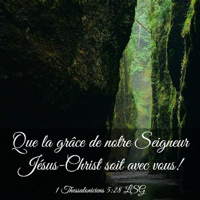 Picture 03 - 1 Thessaloniciens 5:28 LSG - Que la grâce de notre Seigneur Jésus-Christ - Bible Verse Picture