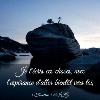 Picture 03 - 1 Timothée 3:14 LSG - Je t'écris ces choses, avec l'espérance d'aller - Bible Verse Picture