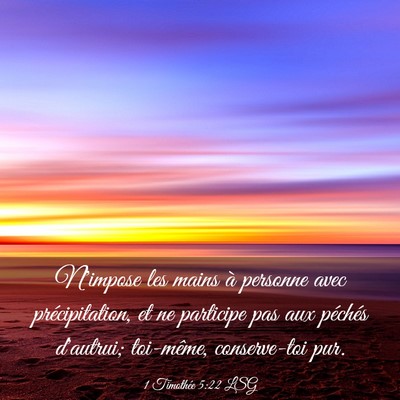 Picture 03 - 1 Timothée 5:22 LSG - N'impose les mains à personne avec - Bible Verse Picture