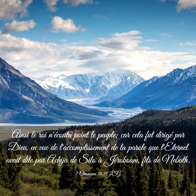 Picture 03 - 2 Chroniques 10:15 LSG - Ainsi le roi n'écouta point le peuple; car cela - Bible Verse Picture