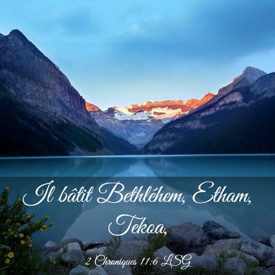 Picture 03 - 2 Chroniques 11:6 LSG - Il bâtit Bethléhem, Etham, - Bible Verse Picture