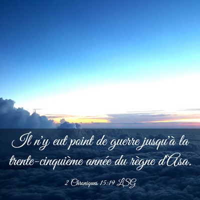 Picture 03 - 2 Chroniques 15:19 LSG - Il n'y eut point de guerre jusqu'à la - Bible Verse Picture