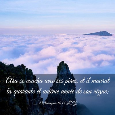Picture 03 - 2 Chroniques 16:13 LSG - Asa se coucha avec ses pères, et il mourut la - Bible Verse Picture