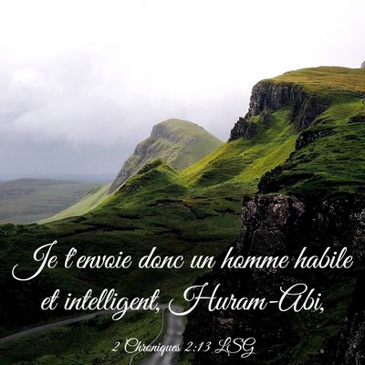 Picture 03 - 2 Chroniques 2:13 LSG - Je t'envoie donc un homme habile et intelligent, - Bible Verse Picture