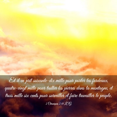 Picture 03 - 2 Chroniques 2:18 LSG - Et il en prit soixante-dix mille pour porter les - Bible Verse Picture