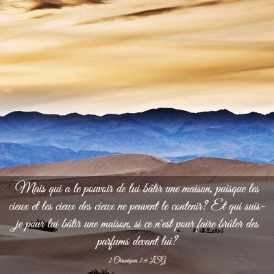 Picture 03 - 2 Chroniques 2:6 LSG - Mais qui a le pouvoir de lui bâtir une maison, - Bible Verse Picture