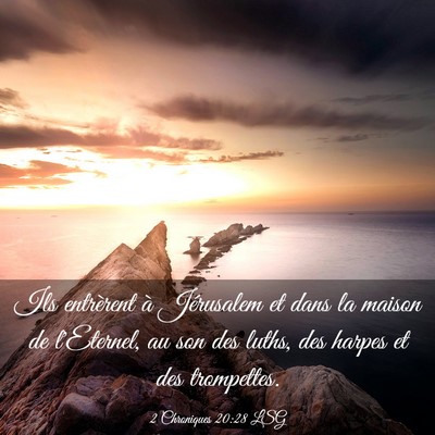 Picture 03 - 2 Chroniques 20:28 LSG - Ils entrèrent à Jérusalem et dans la maison de - Bible Verse Picture