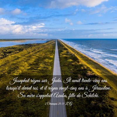 Picture 03 - 2 Chroniques 20:31 LSG - Josaphat régna sur Juda. Il avait trente-cinq - Bible Verse Picture