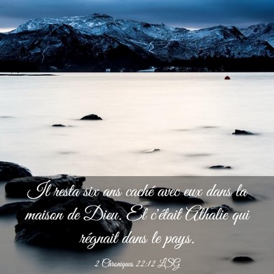Picture 03 - 2 Chroniques 22:12 LSG - Il resta six ans caché avec eux dans la maison - Bible Verse Picture