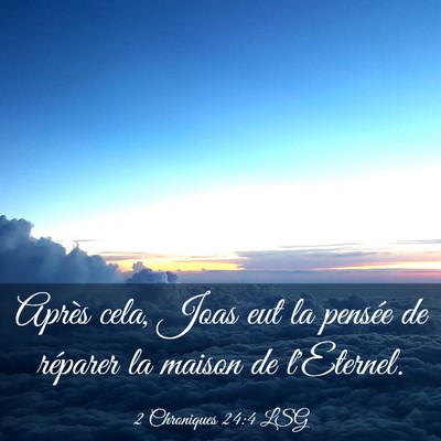 Picture 03 - 2 Chroniques 24:4 LSG - Après cela, Joas eut la pensée de réparer la - Bible Verse Picture