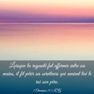 Picture 03 - 2 Chroniques 25:3 LSG - Lorsque la royauté fut affermie entre ses mains, - Bible Verse Picture
