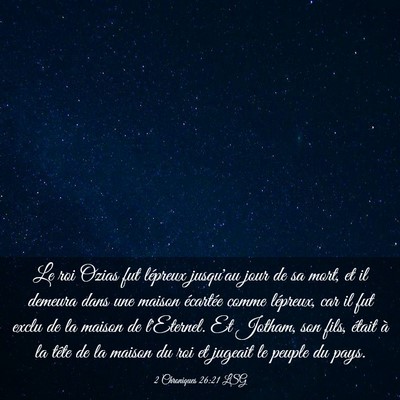 Picture 03 - 2 Chroniques 26:21 LSG - Le roi Ozias fut lépreux jusqu'au jour de sa - Bible Verse Picture